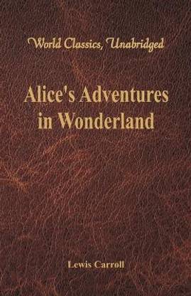 Alice's Adventures in Wonderland (World Classics, Unabridged)