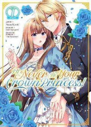 I'll Never Be Your Crown Princess! (Manga) Vol. 1