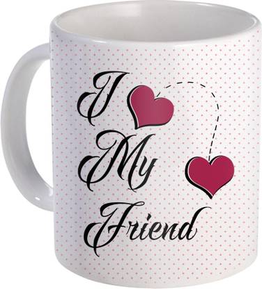 SKY TRENDS I Love My Friend A BEst Gift for Propose day ANd Valentine DAy Design (77) Ceramic Coffee Mug