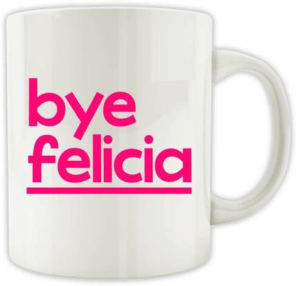 Muggies Magic Design for best Bye Felicia for Cool & Classic 11 Oz Ceramic Coffee Mug