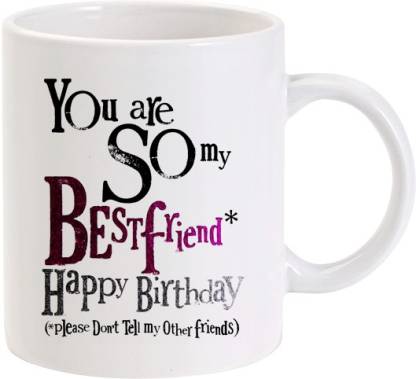 Lolprint You Are So My Best Friend Happy Birthday Ceramic Coffee Mug