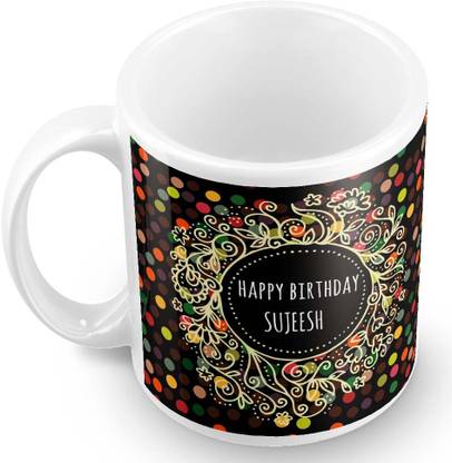 Posterchacha Sujeesh Name Happy Birthday Gift Ceramic Coffee Mug
