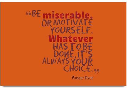 iMerch Miserable. Or Motivate Yourself Quotes By Wayne Dyer Photographic Paper