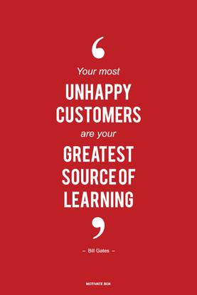“Your most unhappy customers are your greatest source of learning.”  –Bill Gates Poster ,12x18 Fine Art Print