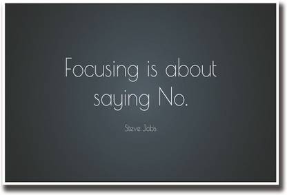 Focusing is about saying no Steve jobs Fine Art Print