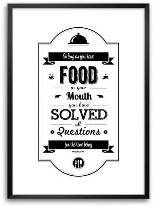 So Long As You Have Food In Your Mouth Franz Kafka Inspirational Quotes Framed Poster Paper Print