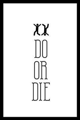 Posterhouzz Do Or Die Fine Art Print