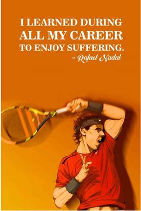 Vprint I learned during all life to enjoy suffering by Rafael Nadal Wall Poster Sports ,(12X18) Paper Print