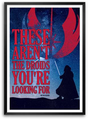 These Aren't The Droids You're looking Movie Quotes Paper Print