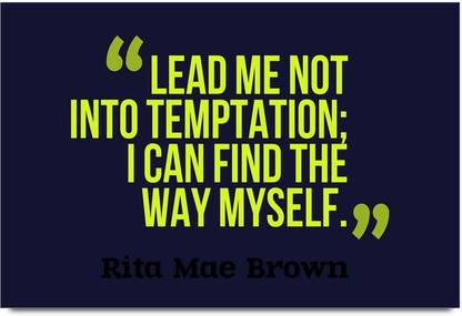 iMerch me not into temptation quotes by Rita Mae Brown 3D Poster