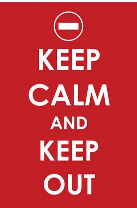 Keep Calm and Keep Out Paper Print