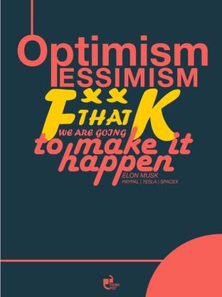 Athah Optimism pessimism f**k that we?re going to make it happen - Elon Musk Poster Paper Print Paper Print