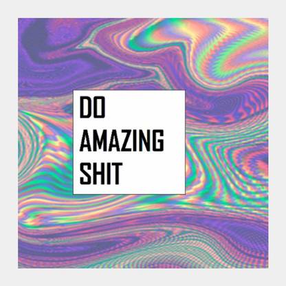 Do Amazing Shit Square Art | Artist: Siddhant Talwar Photographic Paper