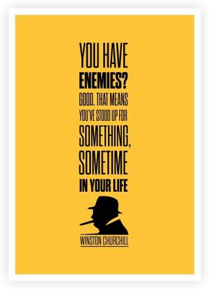 You Have Enemies? Good Winston Churchill Inspirational art Paper Print