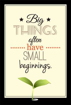 Big Things Have Small Beginnings - Inspirational Quotation Poster Paper Print