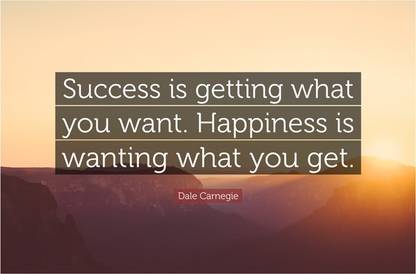 Success Is Getting What You Want Happiness Is Wanting What You Get Quote Poster Paper Print