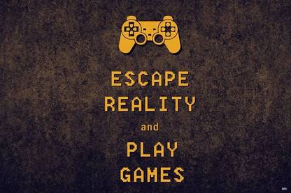 Escape Reality And Play Games Photographic Paper