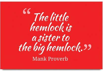 iMerch little hemlock is a quotes by Mank Proverb 3D Poster