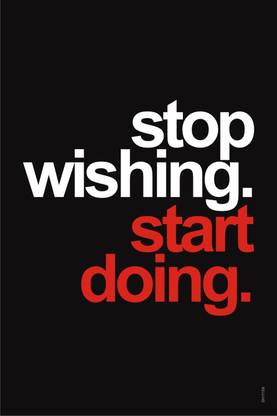 Motivational Quote Stop Wishing start Doing Paper Print