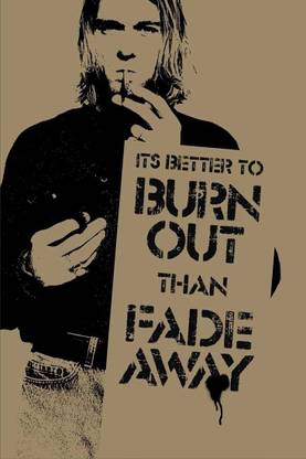 Kurt Cobain - Burn Out than Fade Away Paper Print