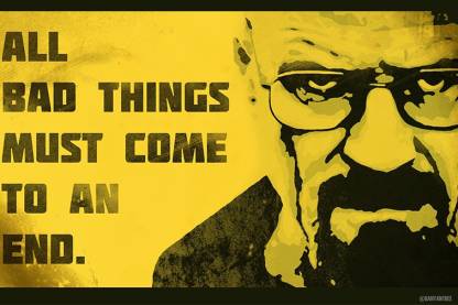Breaking Bad All Bad Things Must Come To An End Poster 12x18 In Paper Print