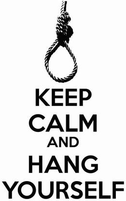 EurekaDesigns Poster Keep Calm and Hang Yourself Paper Print