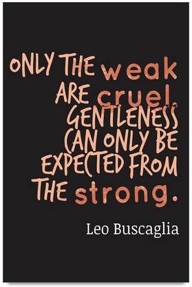 iMerch The Weak Are Cruel Quotes By Leo Buscaglia Photographic Paper