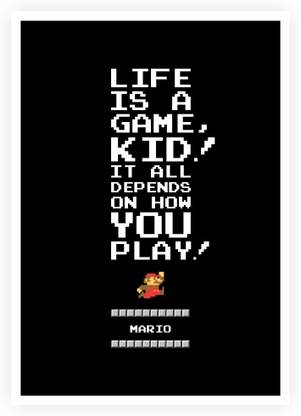 Life Is A Game Mario Video Game Typography Quotes Poster Paper Print