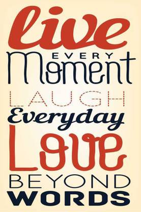 Live Every Moment. Laugh Everyday. Love Beyond Words. Paper Print