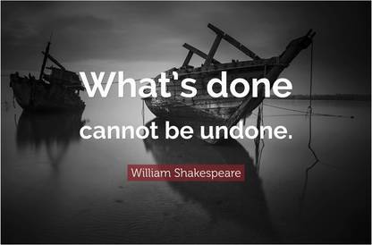 What's Done Can't Be Undone William Shakespeare Quote Poster Paper Print