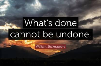 What's Done Can't Be Undone William Shakespeare Quote Poster Paper Print