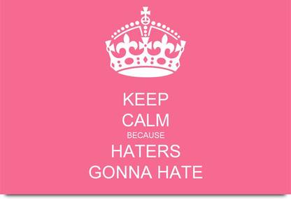 Keep Calm because Haters Gonna Hate Paper Print