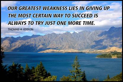 Thomas A. Edison - Our Greatest Weakness Lies In Giving Up. The Most Certain Way To Succeed Is Always To Try Just One More Time. () Paper Print