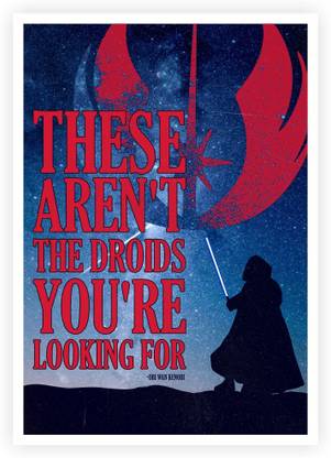 These Aren't The Droids You're looking Movie Quotes Paper Print