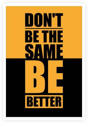Don't Be The Same Be Better Gym Motivational Quotes Paper Print