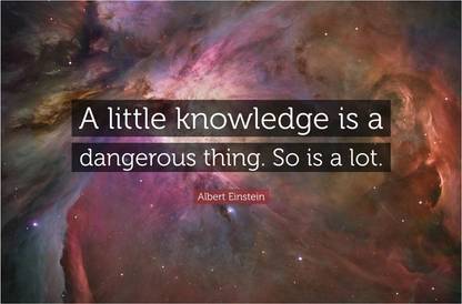 Albert Einstein 'A little knowledge is a dangerous thing. So is a lot' Quote Poster Paper Print