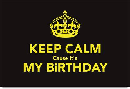 Keep Calm cause it's My Birthday Paper Print