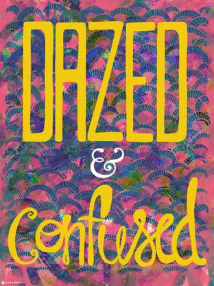 Dazed & Confused Paper Print