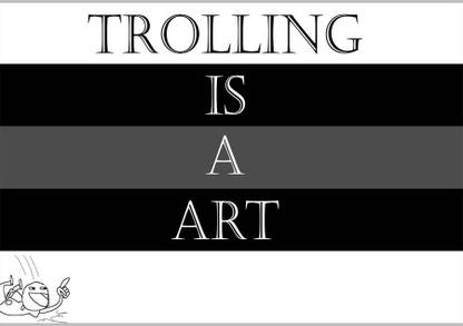 Trolling Is A Art Poster Paper Print
