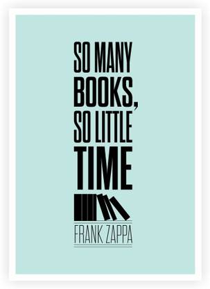Lab No. 4 So many Books so little time Frank Zappa Inspirational Quotes Library Poster Paper Print