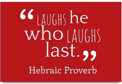 iMerch he who laughs last quotes by Hebraic Proverb 3D Poster
