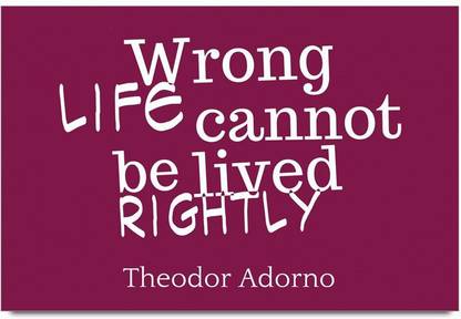 iMerch life cannot be lived quotes by Theodor Adorno 3D Poster