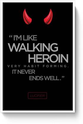 PosterGuy Walking Heroin Poster Lucifier, Tv, Series, Minimal, Quirky, Quote, Statement, Hell, Devil, Horns, Walking, Heroin, Lucifi A4 Poster Paper Print