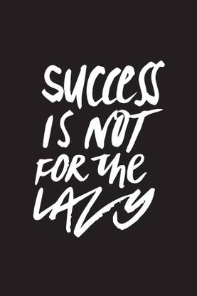 Success Is Not For The Lazy' Motivational Quote Poster Paper Print
