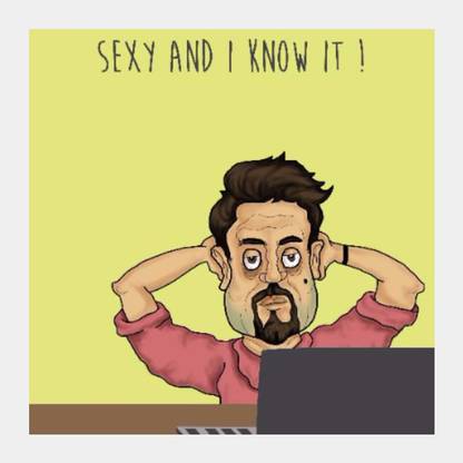 Sexy And I Know It Square Art | Artist: Pushkar Priyadarshi Photographic Paper