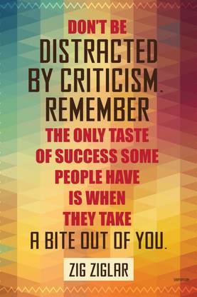 Poster - Don'T Be Distracted By Criticism Paper Print