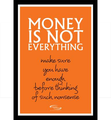 Money Is Not Everything Framed Poster Paper Print