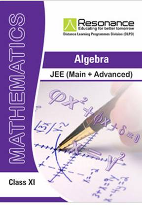 Algebra (Maths Module) For JEE Main Advanced (Class XI)