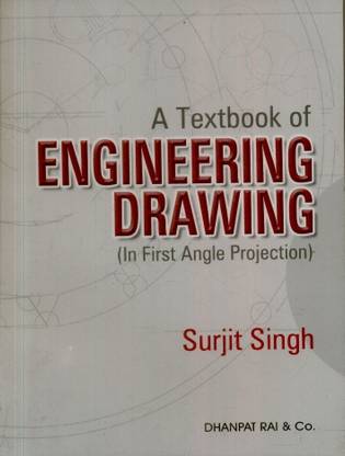 A Textbook Of Engineering Drawing (In First Angle Projection)