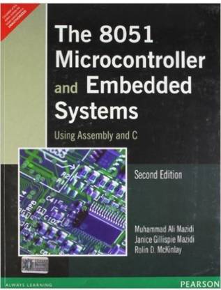 "The 8051 Microcontroller And Embedded Systems: Using Assembly And C2007 By MAZIDI"